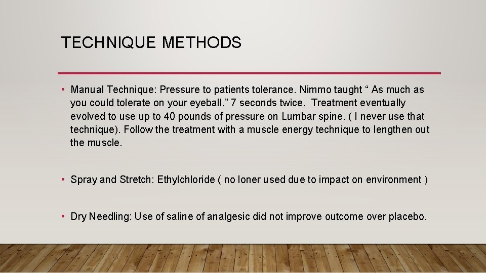 TECHNIQUE METHODS • Manual Technique: Pressure to patients tolerance. Nimmo taught “ As much