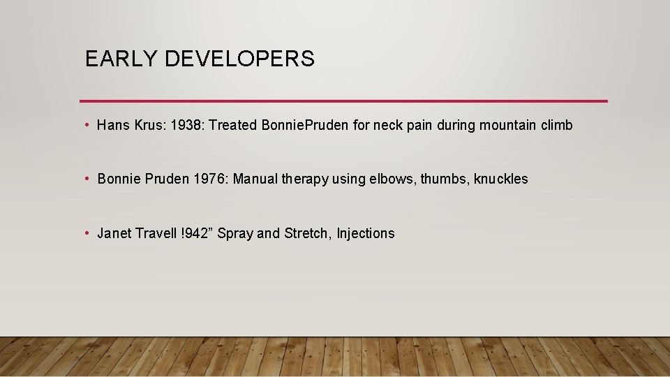 EARLY DEVELOPERS • Hans Krus: 1938: Treated Bonnie. Pruden for neck pain during mountain