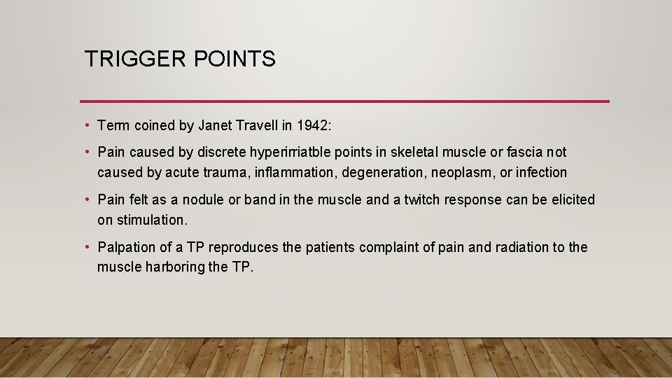 TRIGGER POINTS • Term coined by Janet Travell in 1942: • Pain caused by