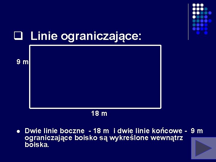 q Linie ograniczające: 9 m 18 m l Dwie linie boczne - 18 m