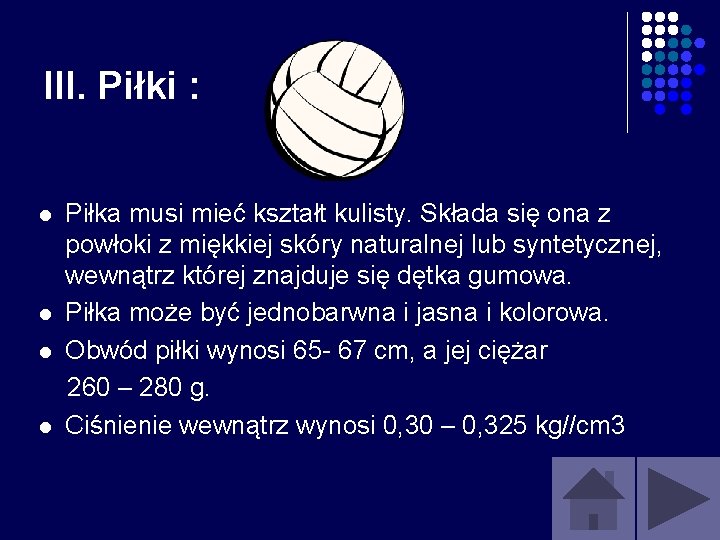 III. Piłki : l l Piłka musi mieć kształt kulisty. Składa się ona z