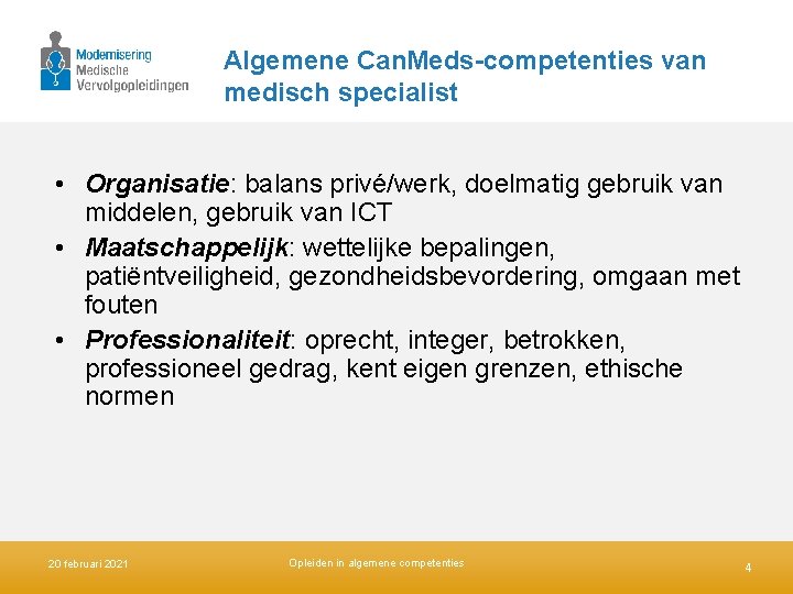 Algemene Can. Meds-competenties van medisch specialist • Organisatie: balans privé/werk, doelmatig gebruik van middelen,