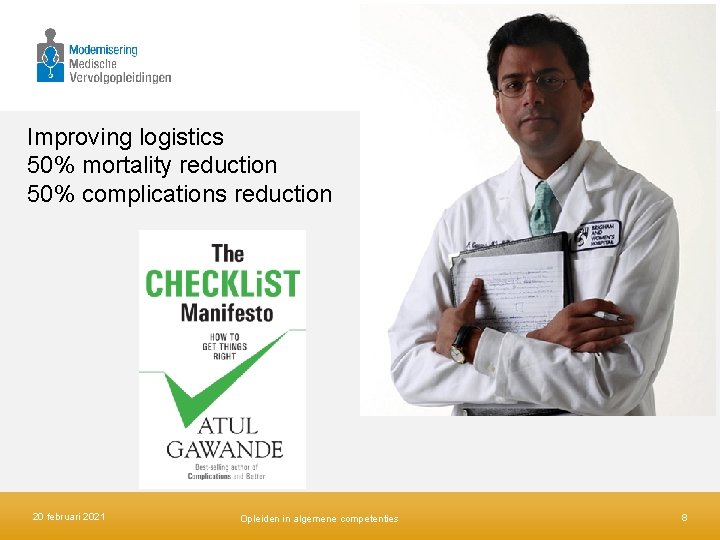 Improving logistics 50% mortality reduction 50% complications reduction 20 februari 2021 Opleiden in algemene