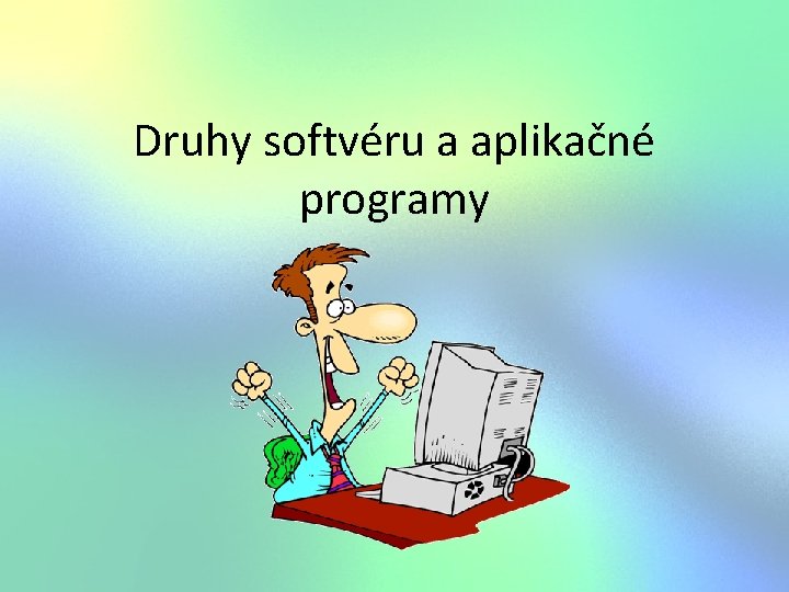 Druhy softvéru a aplikačné programy 