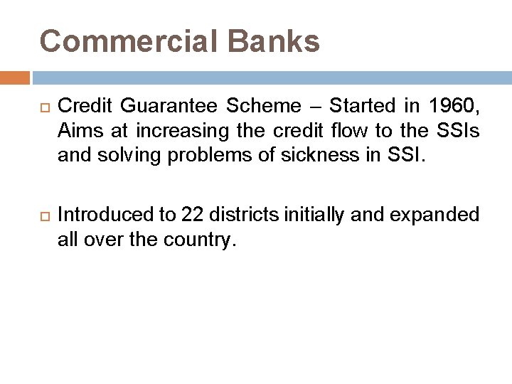 Commercial Banks Credit Guarantee Scheme – Started in 1960, Aims at increasing the credit