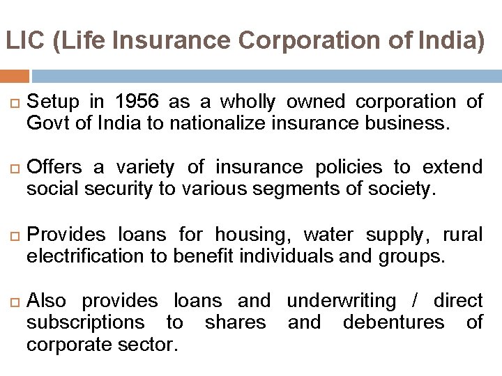 LIC (Life Insurance Corporation of India) Setup in 1956 as a wholly owned corporation