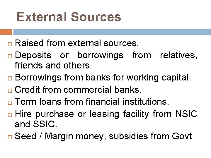 External Sources Raised from external sources. Deposits or borrowings from relatives, friends and others.