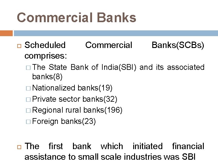 Commercial Banks Scheduled comprises: Commercial Banks(SCBs) � The State Bank of India(SBI) and its