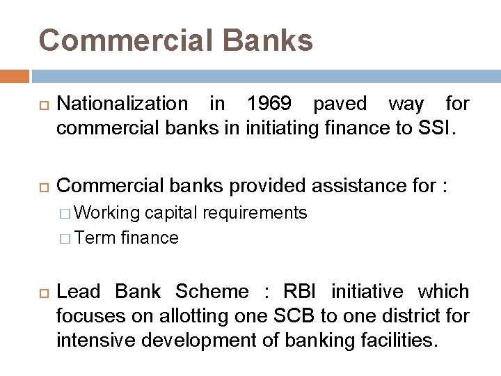 Commercial Banks Nationalization in 1969 paved way for commercial banks in initiating finance to
