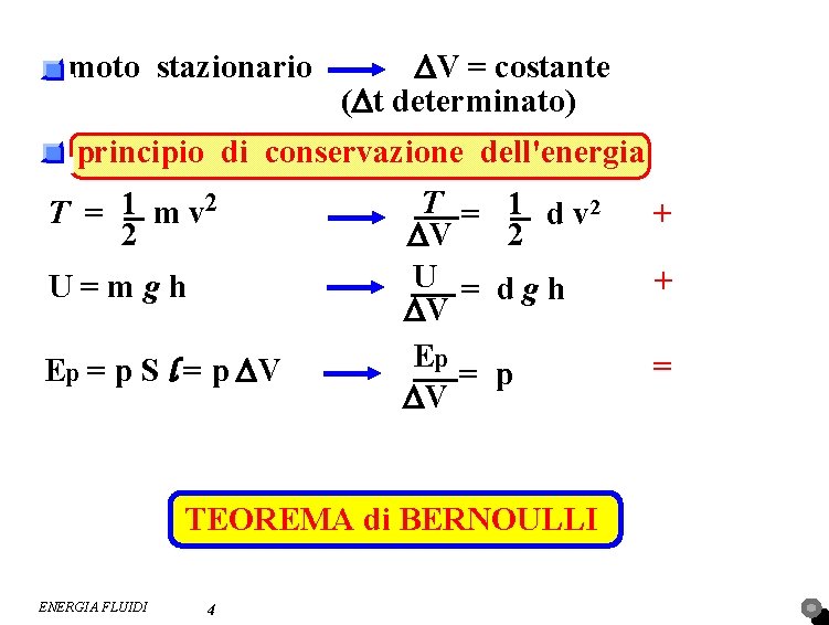 moto stazionario DV = costante (Dt determinato) principio di conservazione dell'energia T = 1