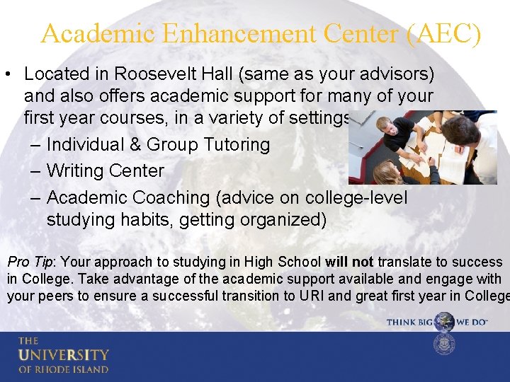 Academic Enhancement Center (AEC) • Located in Roosevelt Hall (same as your advisors) and