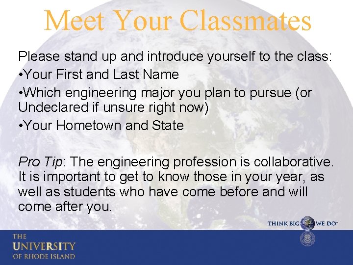 Meet Your Classmates Please stand up and introduce yourself to the class: • Your