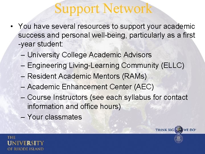 Support Network • You have several resources to support your academic success and personal