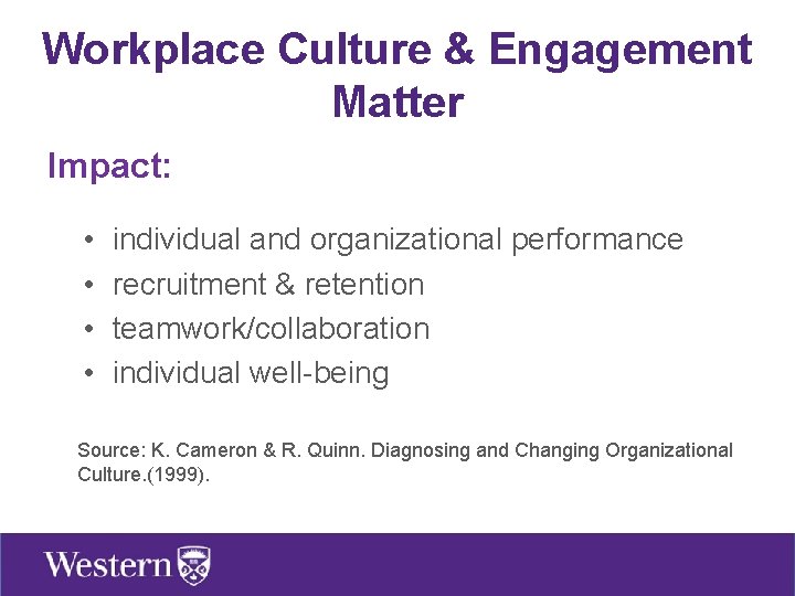 Workplace Culture & Engagement Matter Impact: • • individual and organizational performance recruitment &