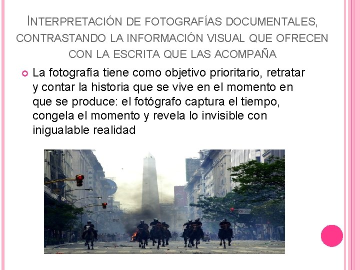 INTERPRETACIÓN DE FOTOGRAFÍAS DOCUMENTALES, CONTRASTANDO LA INFORMACIÓN VISUAL QUE OFRECEN CON LA ESCRITA QUE