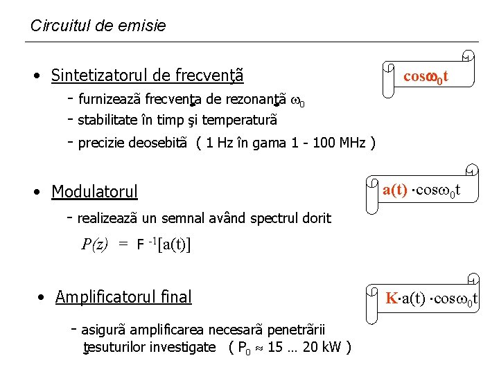 Circuitul de emisie • Sintetizatorul de frecvenţã - furnizeazã frecvenţa de rezonanţã 0 - Circuitul de emisie • Sintetizatorul de frecvenţã - furnizeazã frecvenţa de rezonanţã 0 -