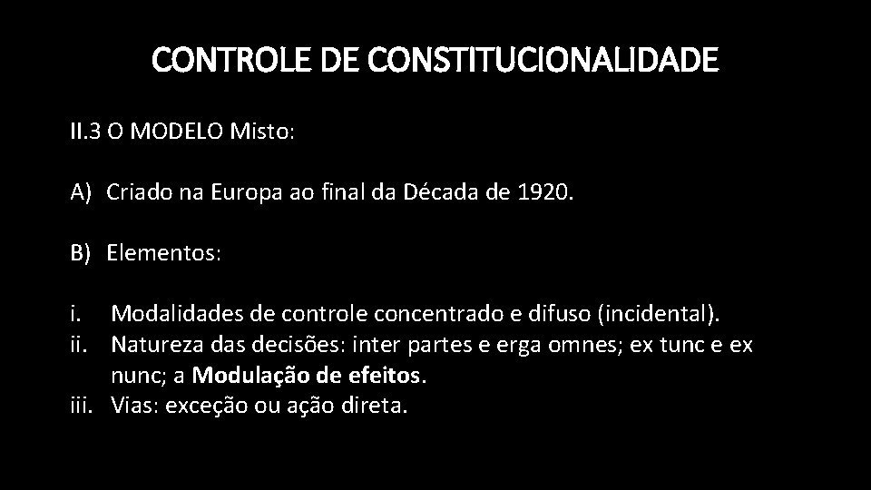 CONTROLE DE CONSTITUCIONALIDADE II. 3 O MODELO Misto: A) Criado na Europa ao final