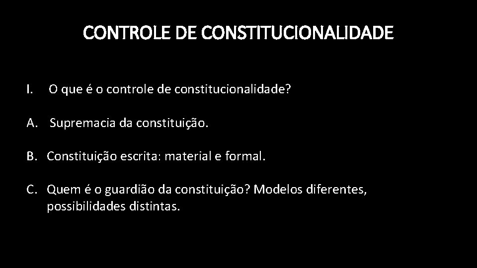 CONTROLE DE CONSTITUCIONALIDADE I. O que é o controle de constitucionalidade? A. Supremacia da