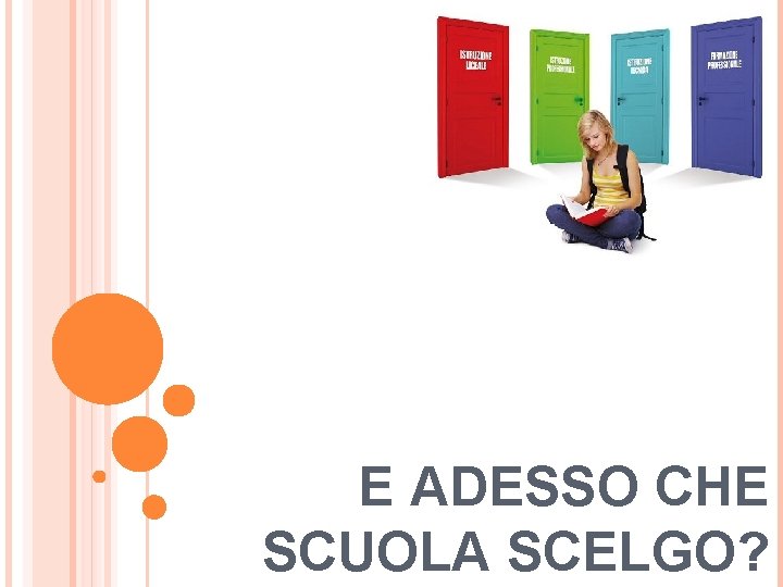 E ADESSO CHE SCUOLA SCELGO? 