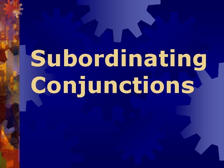 Subordinating Conjunctions 