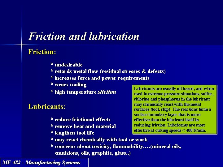 Friction and lubrication Friction: * undesirable * retards metal flow (residual stresses & defects)