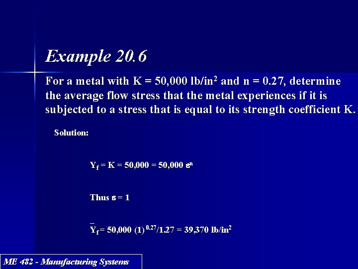 Example 20. 6 For a metal with K = 50, 000 lb/in 2 and