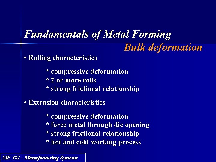 Fundamentals of Metal Forming Bulk deformation • Rolling characteristics * compressive deformation * 2