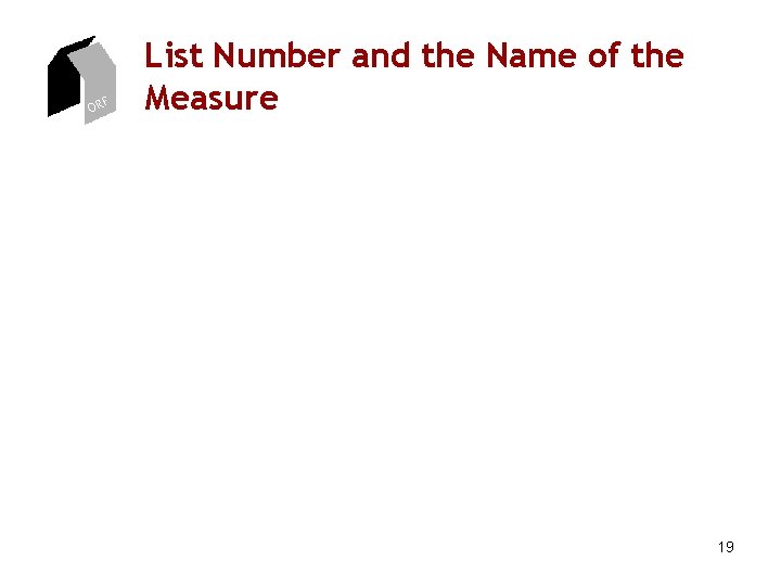 ORF List Number and the Name of the Measure 19 ORF List Number and the Name of the Measure 19