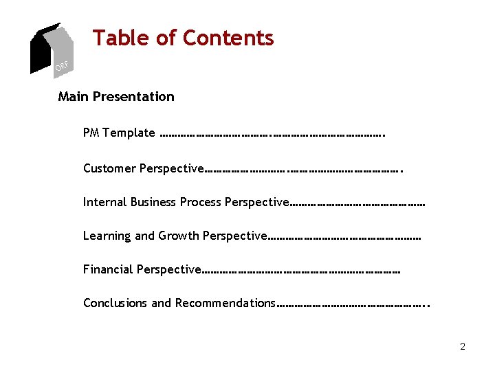 Table of Contents ORF Main Presentation PM Template ………………………………. Customer Perspective………………. Internal Business Process Table of Contents ORF Main Presentation PM Template ………………………………. Customer Perspective………………. Internal Business Process