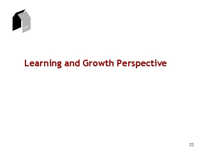 ORF Learning and Growth Perspective 22 ORF Learning and Growth Perspective 22