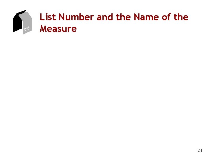 ORF List Number and the Name of the Measure 24 ORF List Number and the Name of the Measure 24