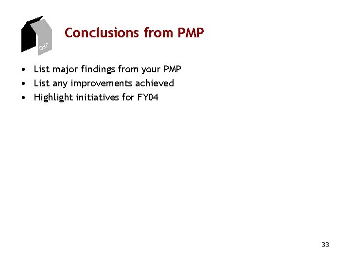 Conclusions from PMP ORF • List major findings from your PMP • List any Conclusions from PMP ORF • List major findings from your PMP • List any