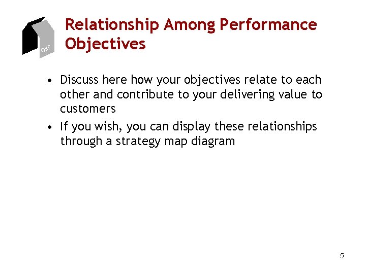 ORF Relationship Among Performance Objectives • Discuss here how your objectives relate to each ORF Relationship Among Performance Objectives • Discuss here how your objectives relate to each