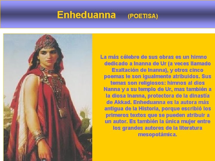 Enheduanna (POETISA) La más célebre de sus obras es un himno dedicado a Inanna