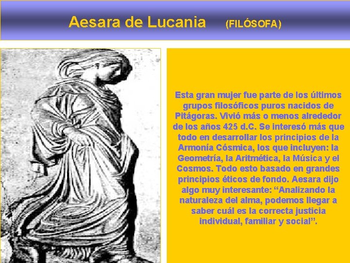 Aesara de Lucania (FILÓSOFA) Esta gran mujer fue parte de los últimos grupos filosóficos