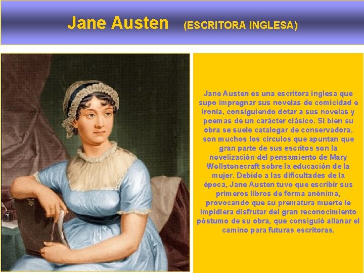 Jane Austen (ESCRITORA INGLESA) Jane Austen es una escritora inglesa que supo impregnar sus