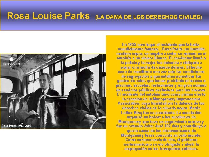 Rosa Louise Parks (LA DAMA DE LOS DERECHOS CIVILES) En 1955 tuvo lugar el