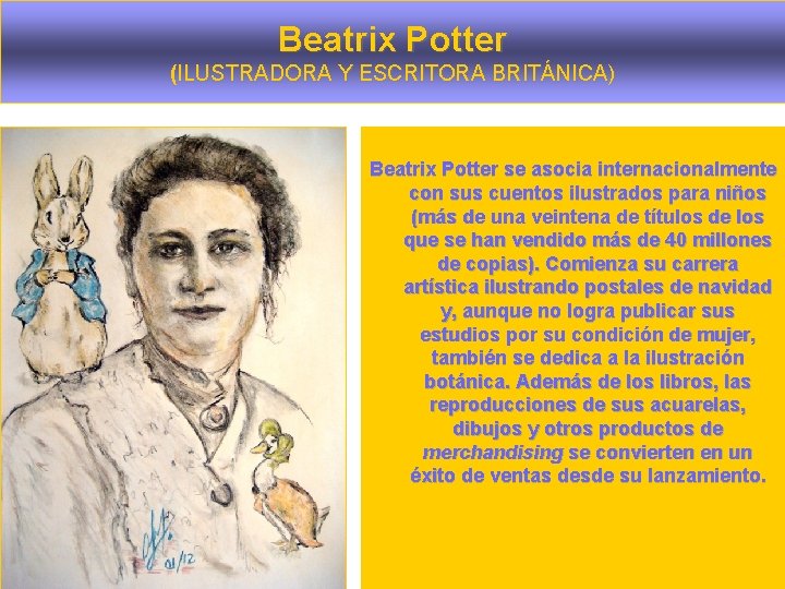 Beatrix Potter (ILUSTRADORA Y ESCRITORA BRITÁNICA) Beatrix Potter se asocia internacionalmente con sus cuentos