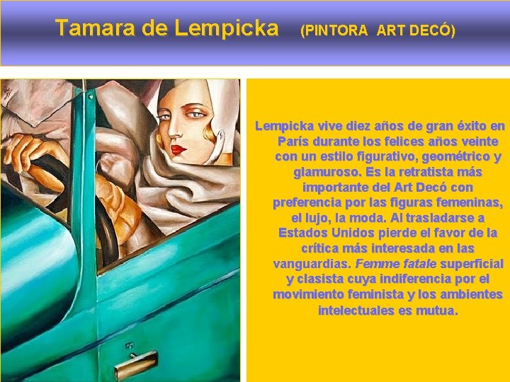 Tamara de Lempicka (PINTORA ART DECÓ) Lempicka vive diez años de gran éxito en