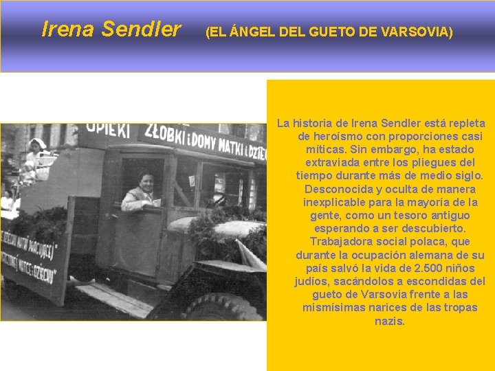Irena Sendler (EL ÁNGEL DEL GUETO DE VARSOVIA) La historia de Irena Sendler está