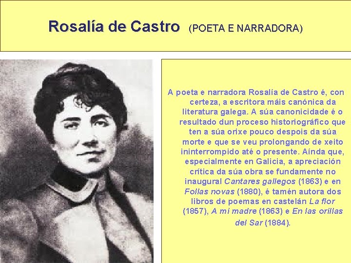 Rosalía de Castro (POETA E NARRADORA) A poeta e narradora Rosalía de Castro é,