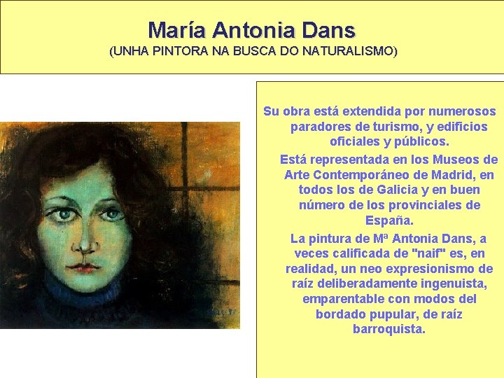 María Antonia Dans (UNHA PINTORA NA BUSCA DO NATURALISMO) Su obra está extendida por