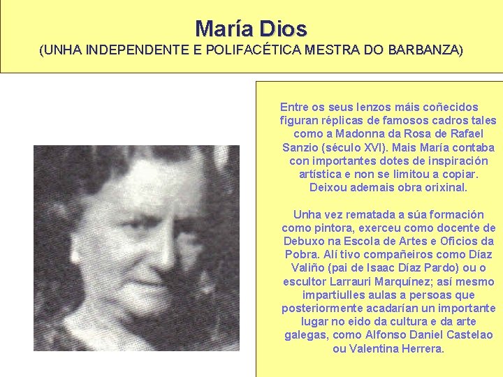 María Dios (UNHA INDEPENDENTE E POLIFACÉTICA MESTRA DO BARBANZA) Entre os seus lenzos máis