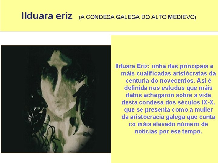 Ilduara eriz (A CONDESA GALEGA DO ALTO MEDIEVO) Ilduara Eriz: unha das principais e