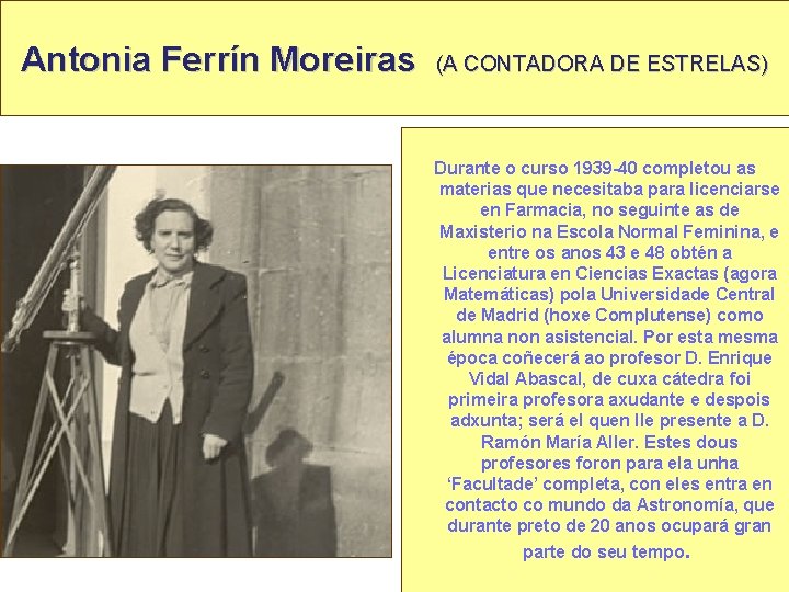 Antonia Ferrín Moreiras (A CONTADORA DE ESTRELAS) Durante o curso 1939 -40 completou as