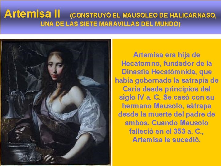 Artemisa II (CONSTRUYÓ EL MAUSOLEO DE HALICARNASO, UNA DE LAS SIETE MARAVILLAS DEL MUNDO)