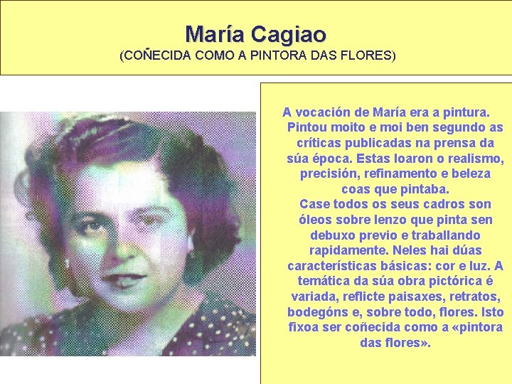 María Cagiao (COÑECIDA COMO A PINTORA DAS FLORES) A vocación de María era a