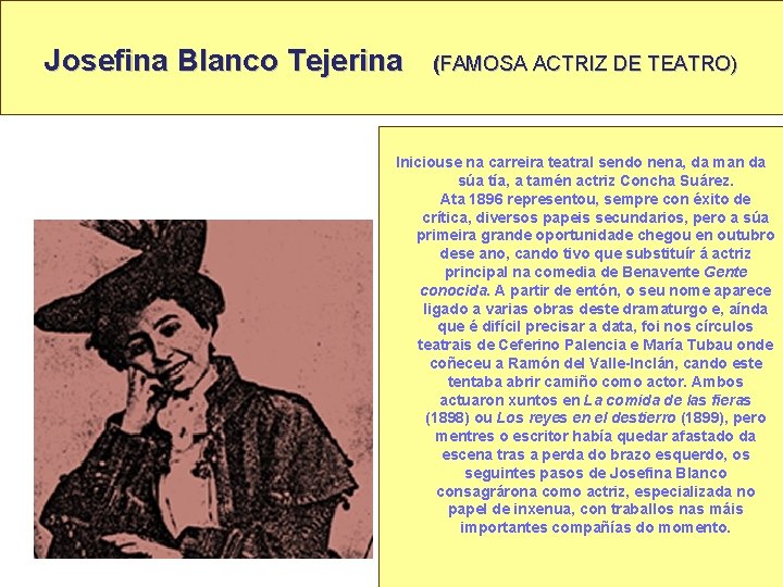 Josefina Blanco Tejerina (FAMOSA ACTRIZ DE TEATRO) Iniciouse na carreira teatral sendo nena, da