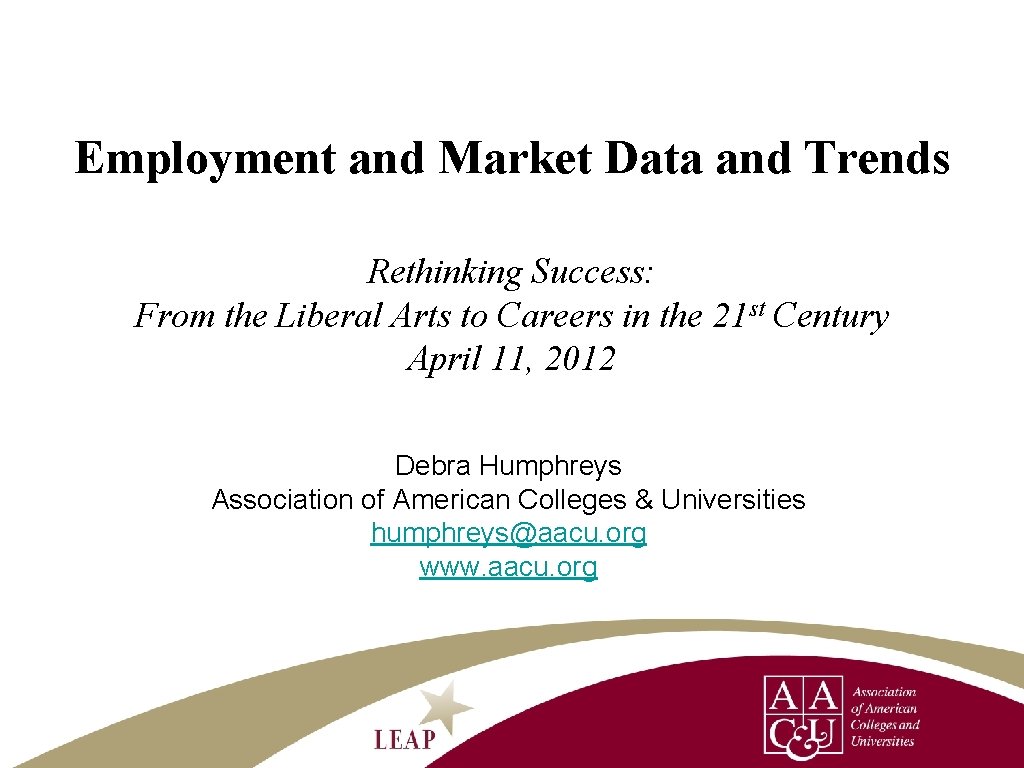 Employment and Market Data and Trends Rethinking Success: From the Liberal Arts to Careers