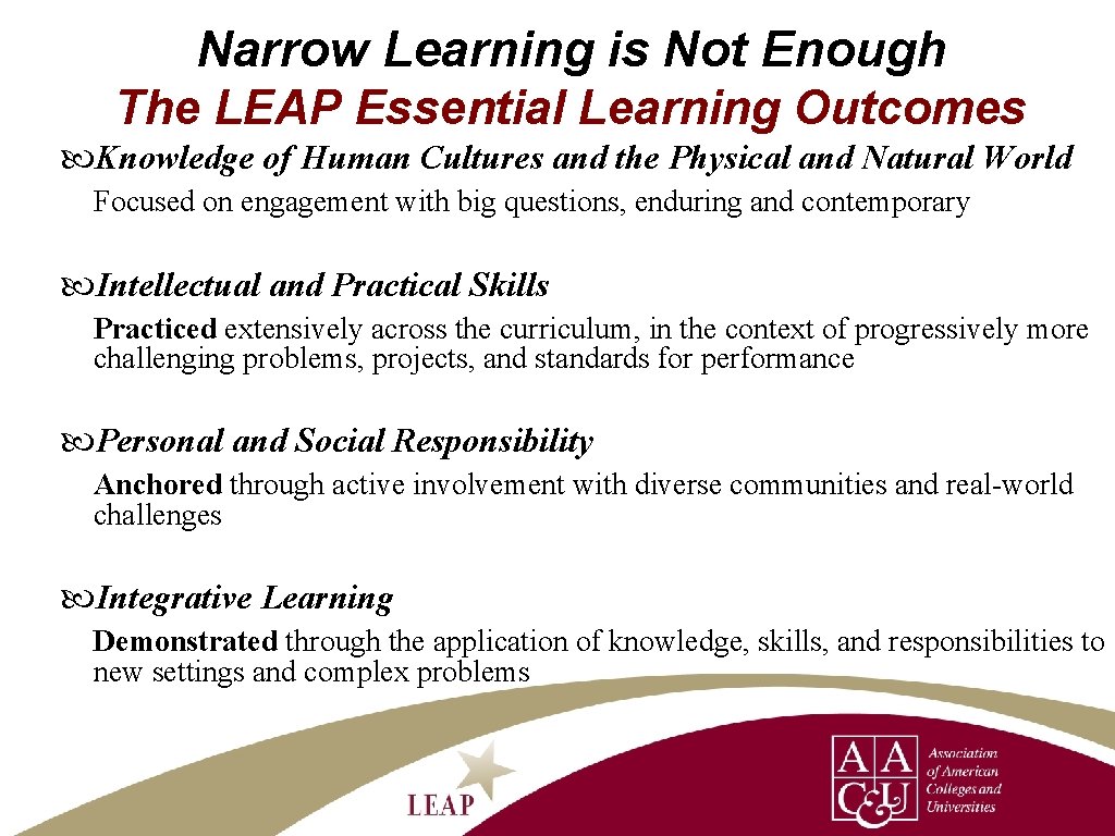 Narrow Learning is Not Enough The LEAP Essential Learning Outcomes Knowledge of Human Cultures